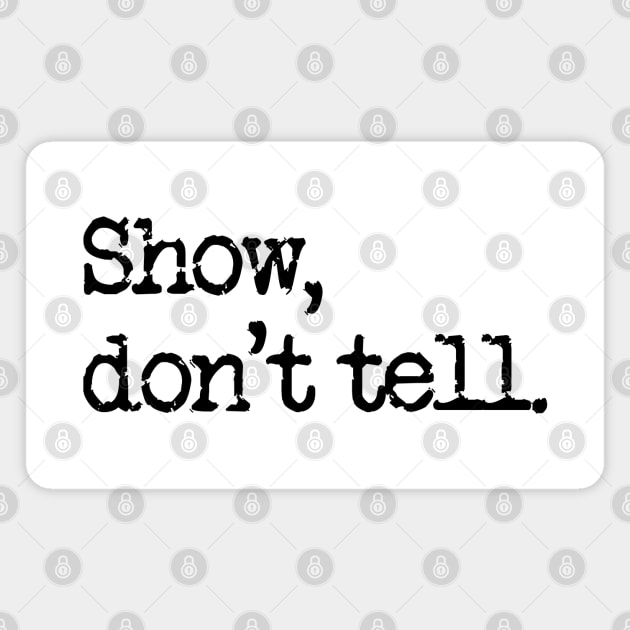 The first rule of writing club: Show, don't tell. Magnet by LiveForever